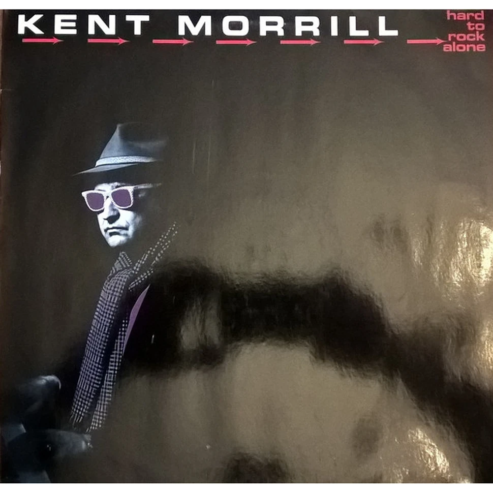Kent Morrill - Hard To Rock Alone