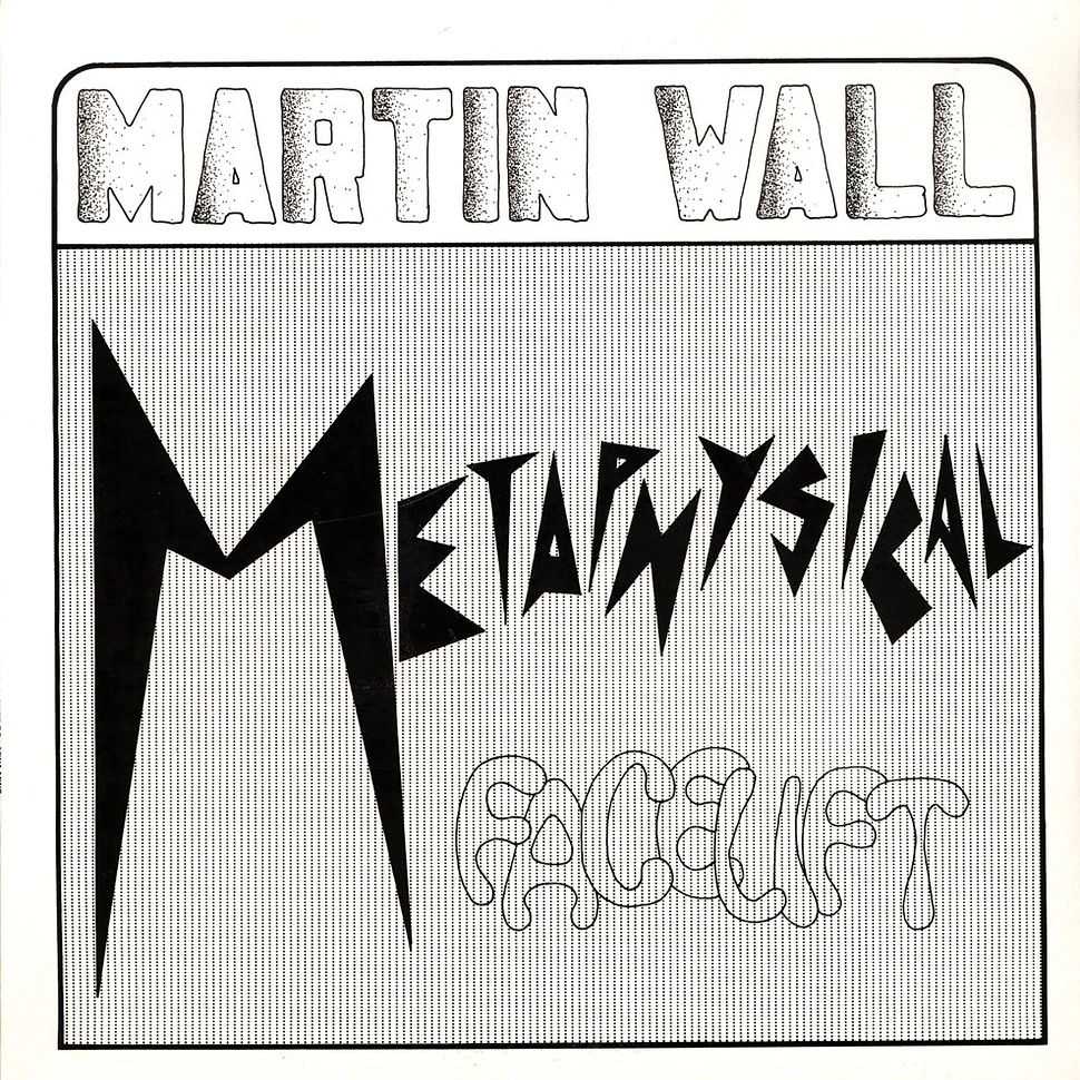 Martin Wall - Metaphysical Facelift