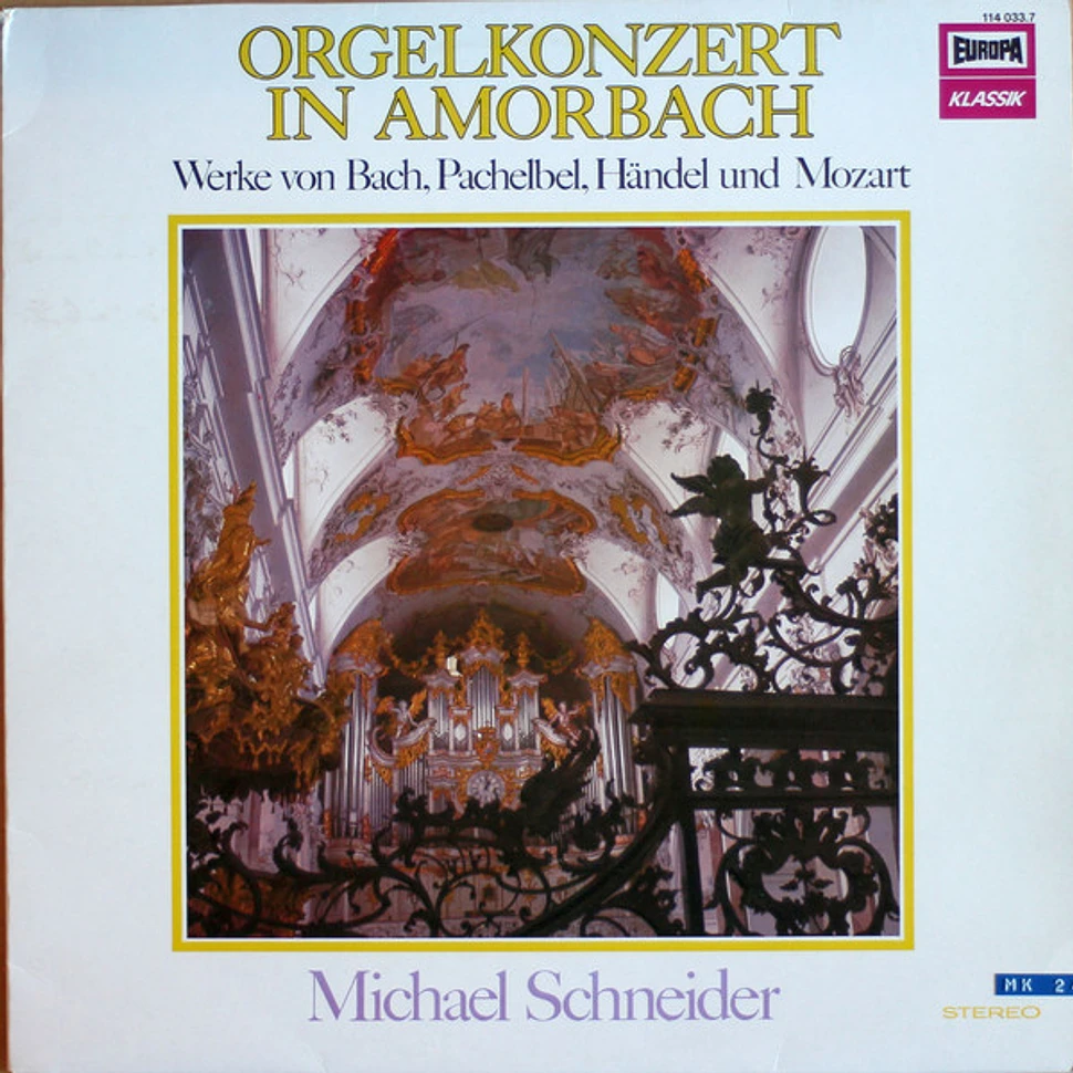 Johann Sebastian Bach / Johann Pachelbel / Georg Friedrich Händel Und Wolfgang Amadeus Mozart, Michael Schneider - Orgelkonzert In Amorbach