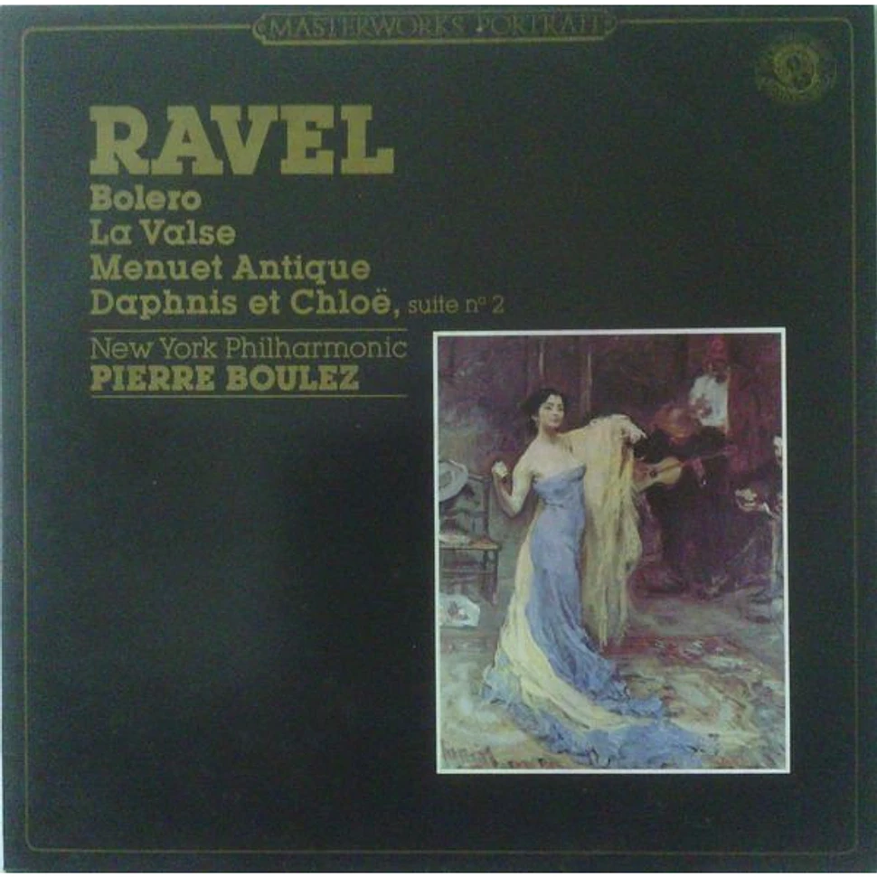 Maurice Ravel - Pierre Boulez, The New York Philharmonic Orchestra - Bolero, La Valse, Menuet Antique, Daphnis Et Chloé
