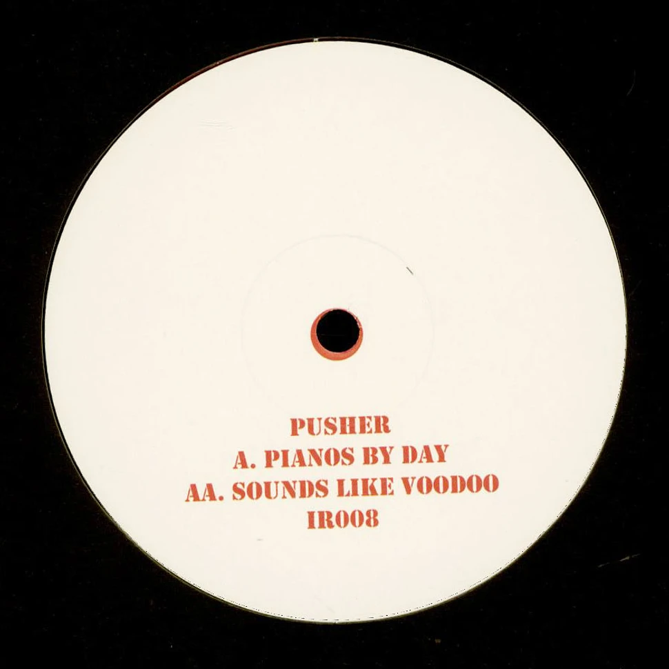 Pusher - Pianos By Day / Sounds Like Voodoo