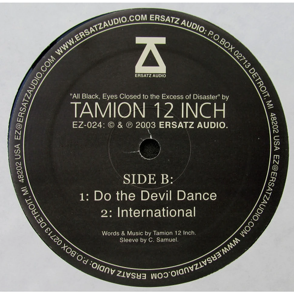 Tamion 12 Inch - All Black, Eyes Closed To The Excess Of Disaster