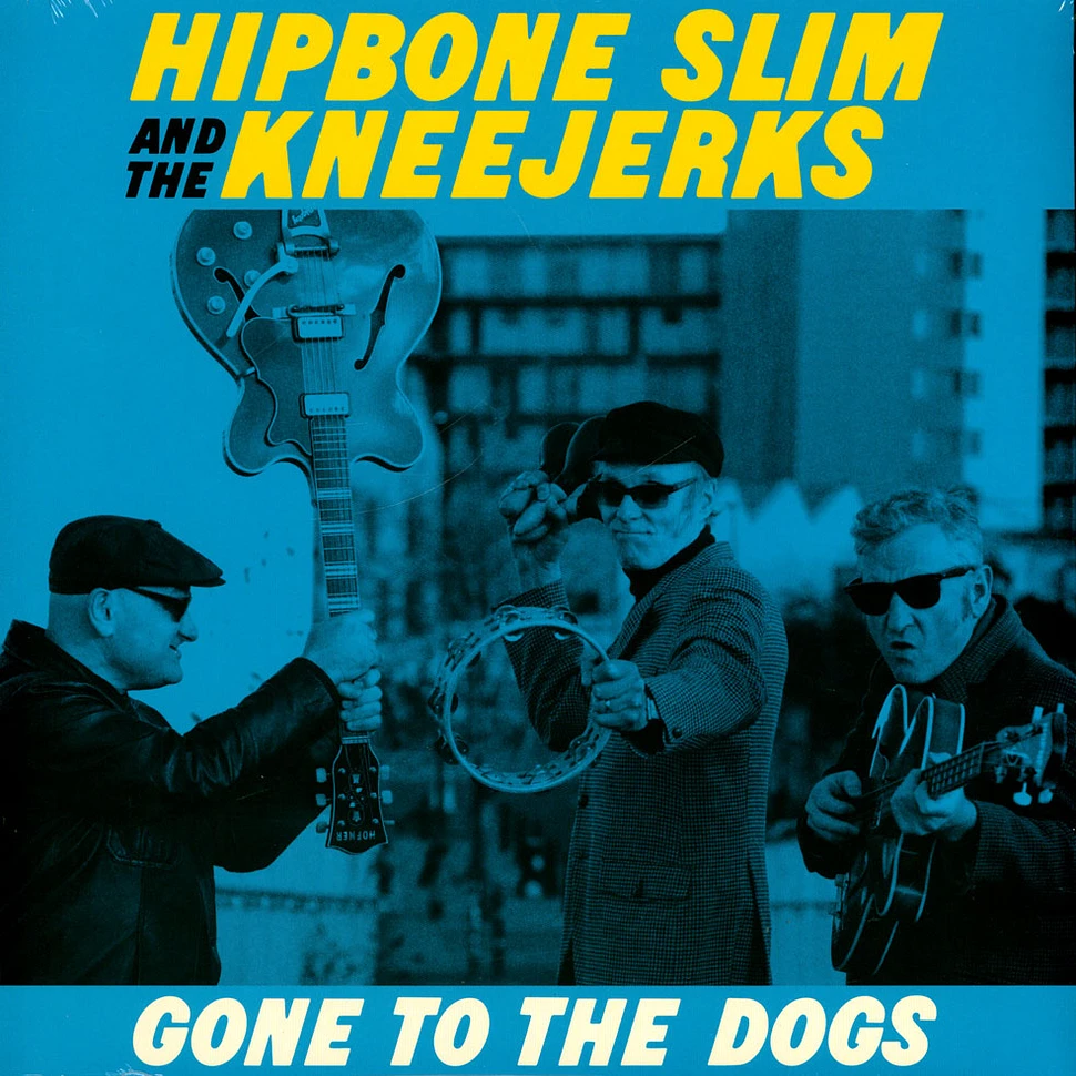 Hipbone Slim & The Kneejerks - Gone To The Dogs