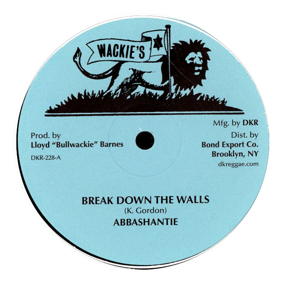 Abbashantie / Jerry & Neville & Wackie's Rhythm Force - Break Down The Walls / Abbashantie Rock