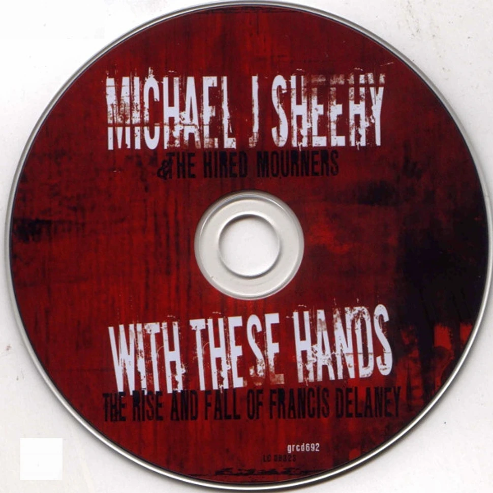 Michael J. Sheehy And The Hired Mourners - With These Hands: The Rise And Fall Of Francis Delaney
