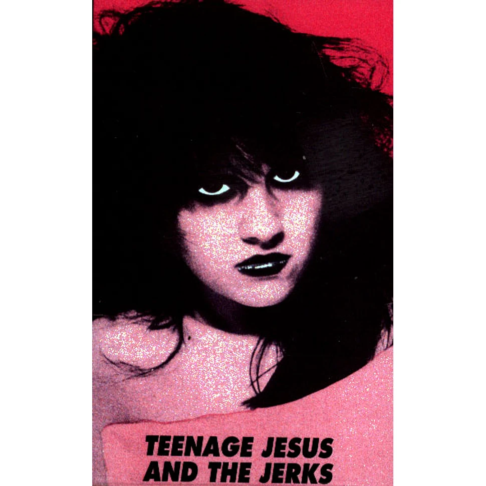 Teenage Jesus & The Jerks - Teenage Jesus & The Jerks