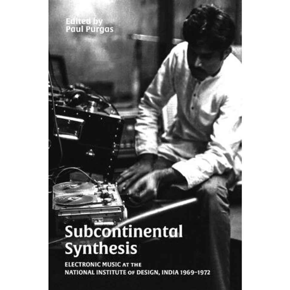 Paul Purgas - Subcontinental Synthesis - Electronic Music At The National Institute Of Design, India 1969 - 1972