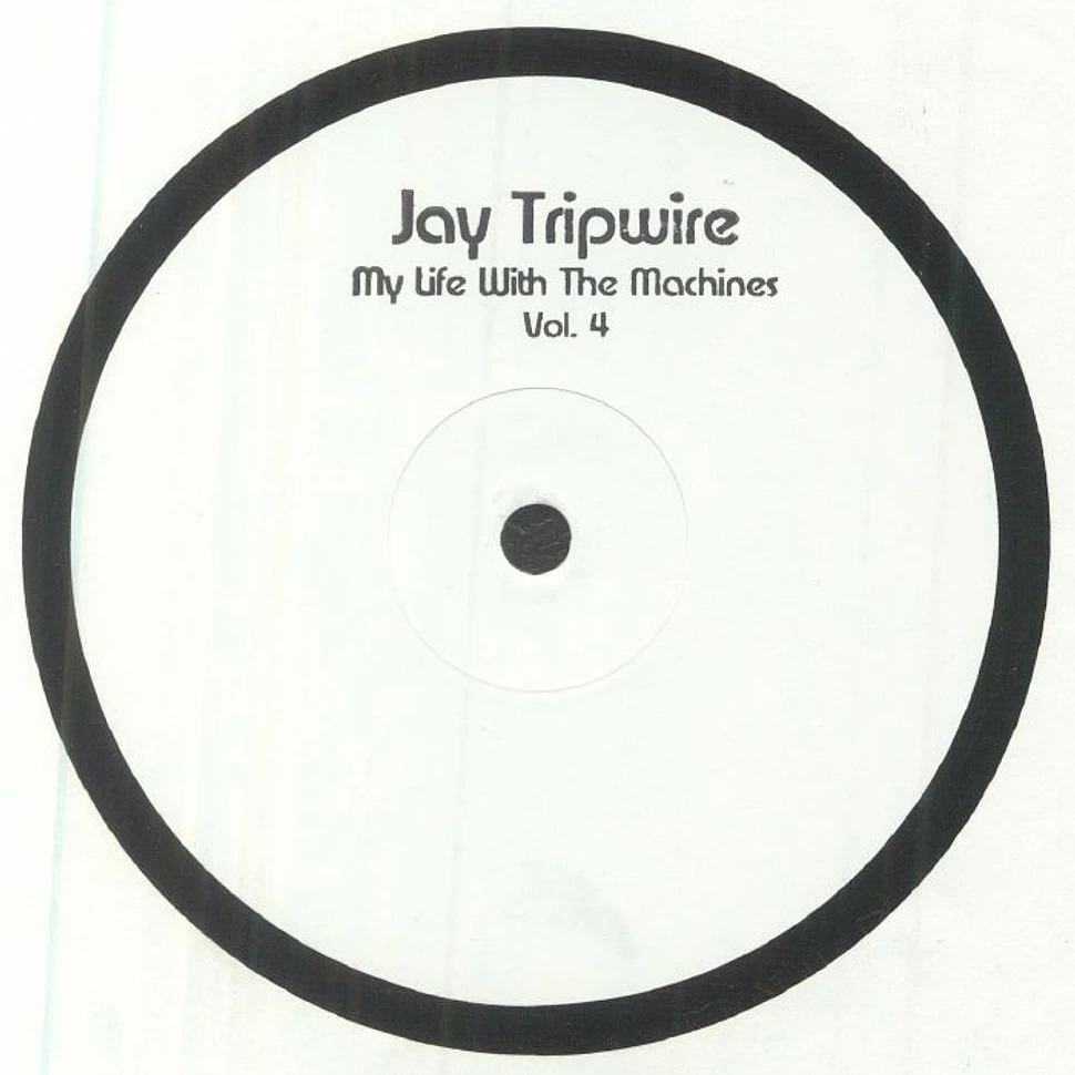 Jay Tripwire - My Life With The Machines Volume 4