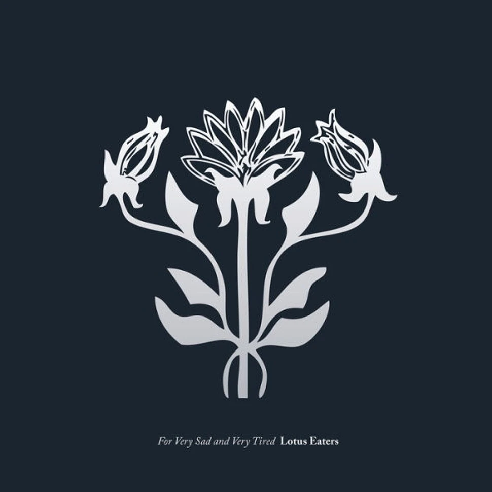 Lotus Eaters - For Very Sad and Very Tired Lotus Eaters