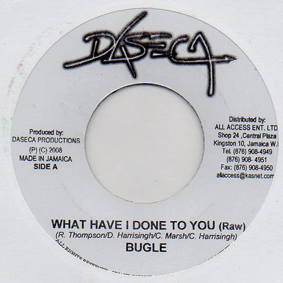 Bugle - What Have I Done To You