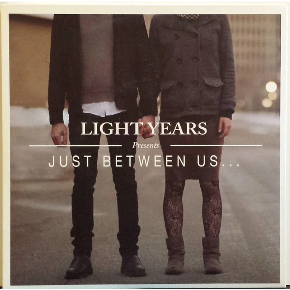 Light Years - Just Between Us...