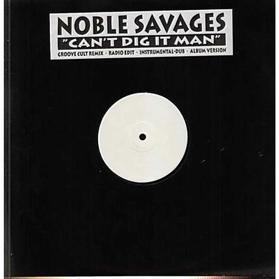 Noble Savages - Can't Dig It Man