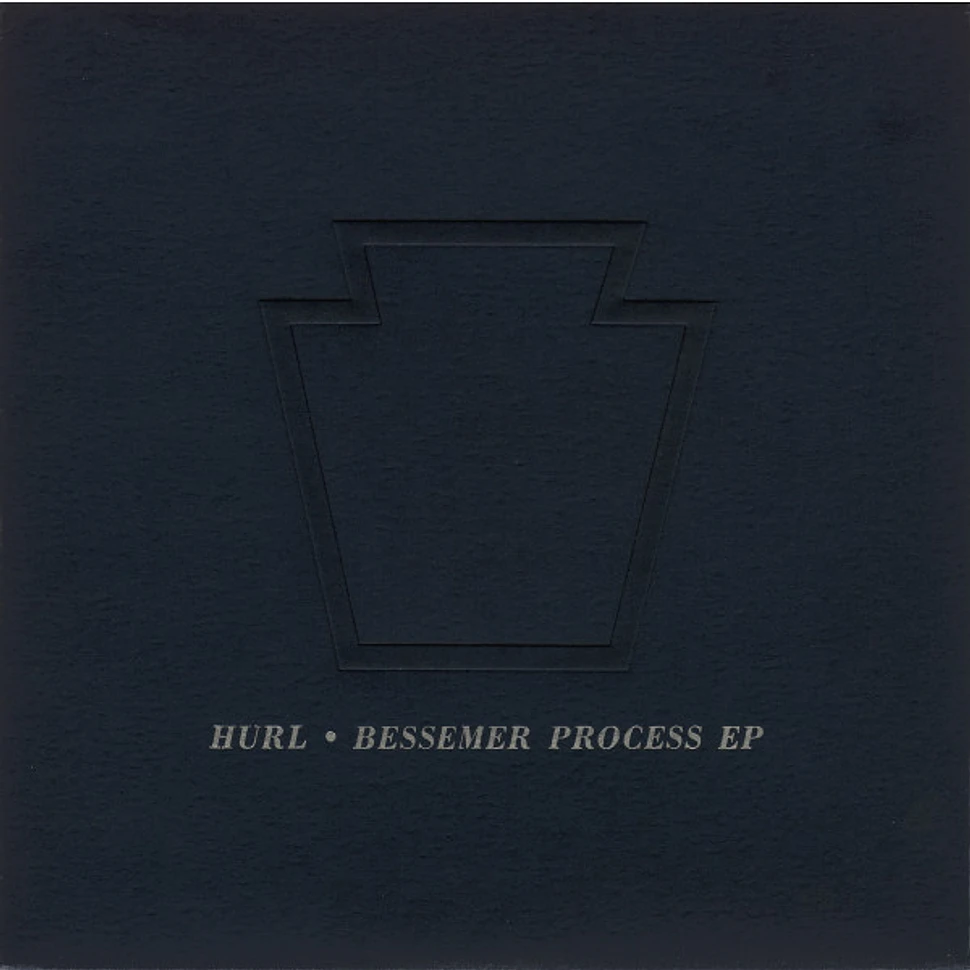 Hurl - Bessemer Process EP