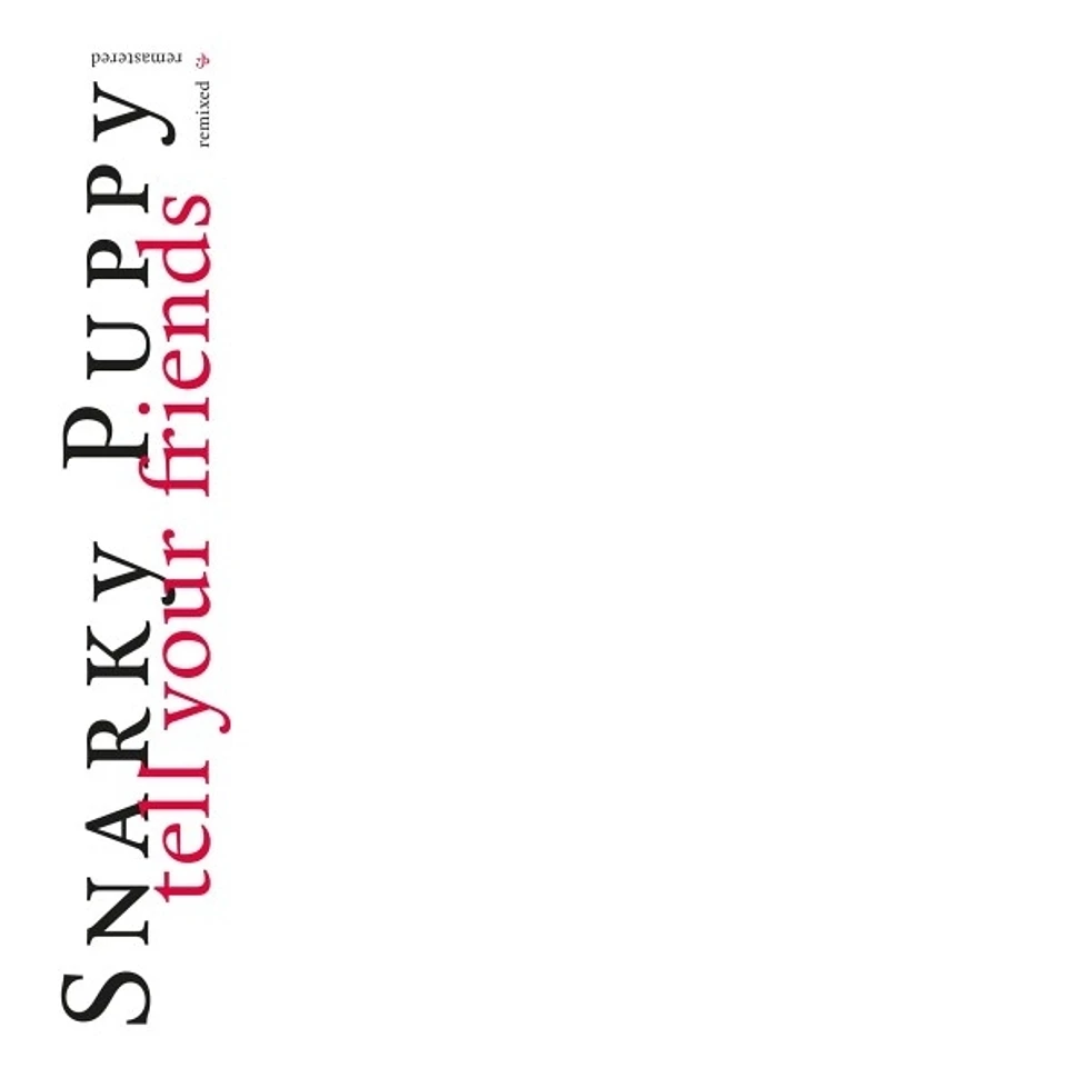 Snarky Puppy - Tell Your Friends - 10 Year Anniversary