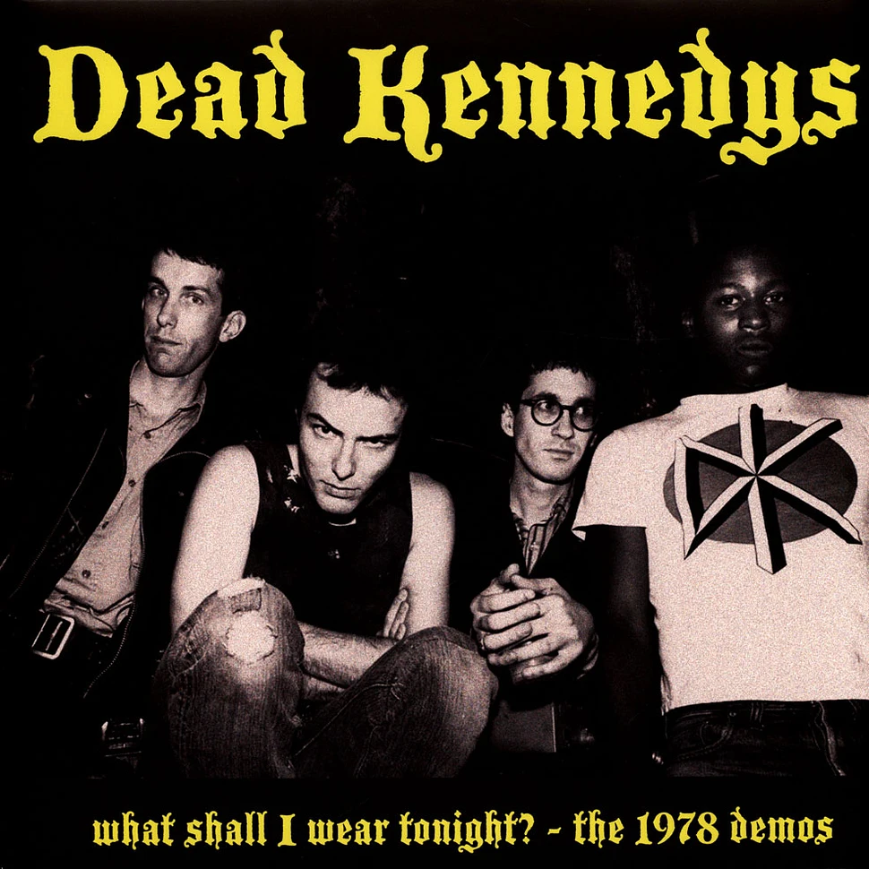 Dead Kennedys - What Shall I Wear Tonight? - The 1978 Demos