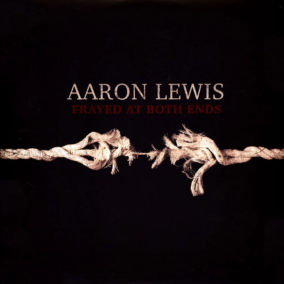 Aaron Lewis - Frayed At Both Ends