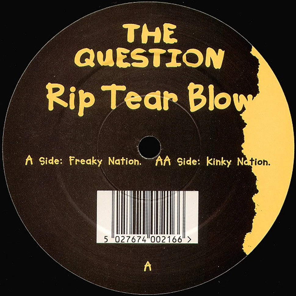 The Question - Rip Tear Blow