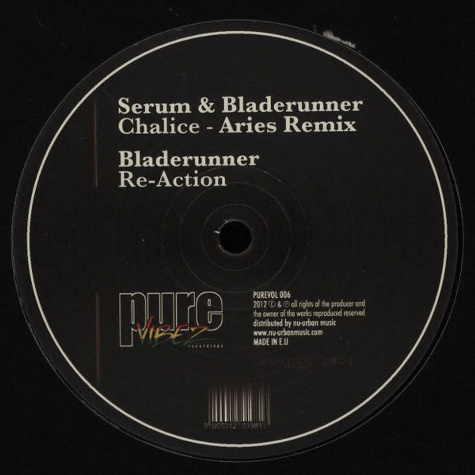 Serum & Bladerunner / Bladerunner - Chalice (Aries Remix) / Re-Action