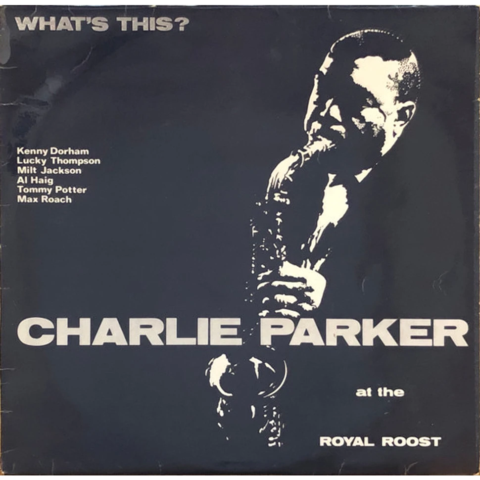 Charlie Parker - What's This? (Charlie Parker At The Royal Roost)