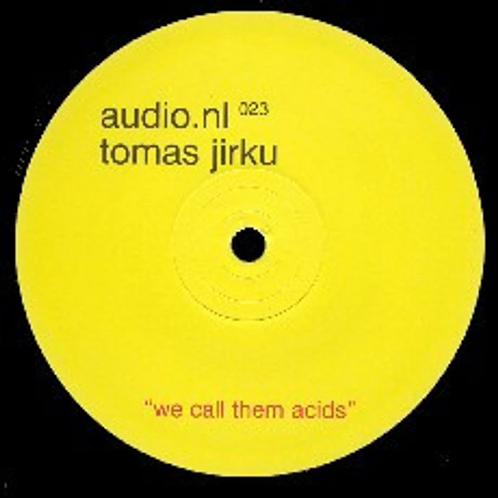 Tomas Jirku - We Call Them Acids