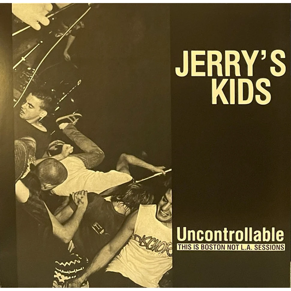 Jerry's Kids - Uncontrollable: This Is Boston Not L.A. Sessions