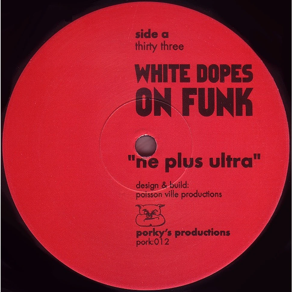 White Dopes On Funk - Ne Plus Ultra