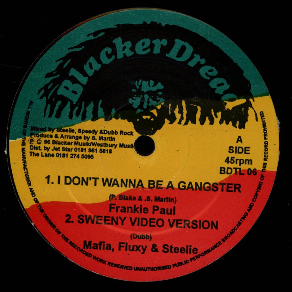 Frankie Paul, Mafia Fluxy & Steelie /Frankie Paul, Mafia & Fluxy - I Don't Wanna Be A Gangster, Sweeny Video Version / Listen To The Vibes, Vibes Dubb