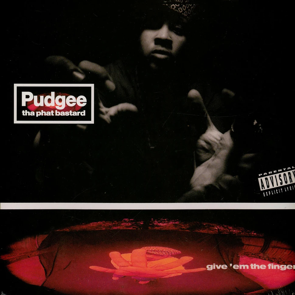 Pudgee Tha Phat Bastard - Give Em The Finger