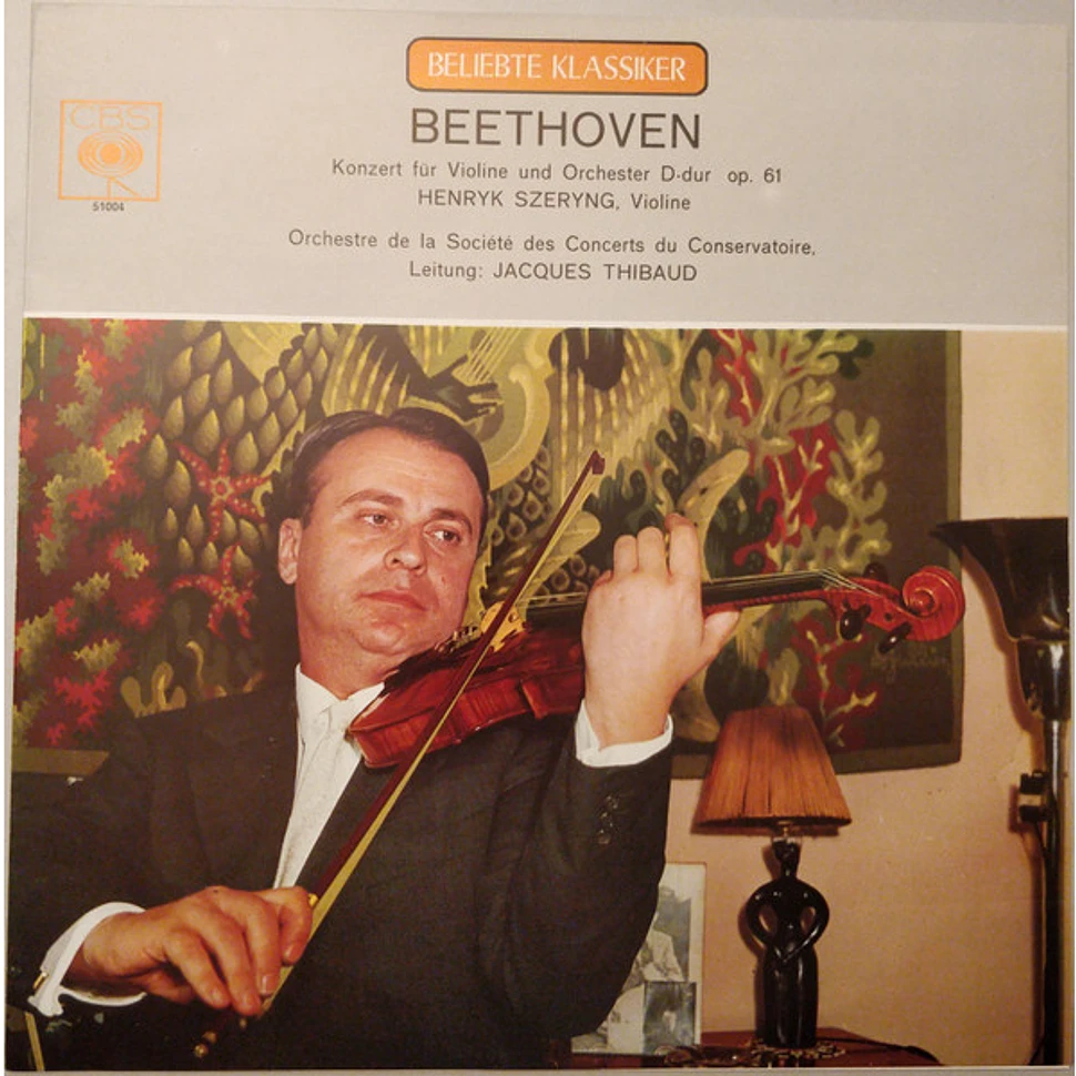 Ludwig van Beethoven - Henryk Szeryng, Orchestre De La Société Des Concerts Du Conservatoire Leitung: Jacques Thibaud - Konzert Für Violine Und Orchester D-Dur Op. 61