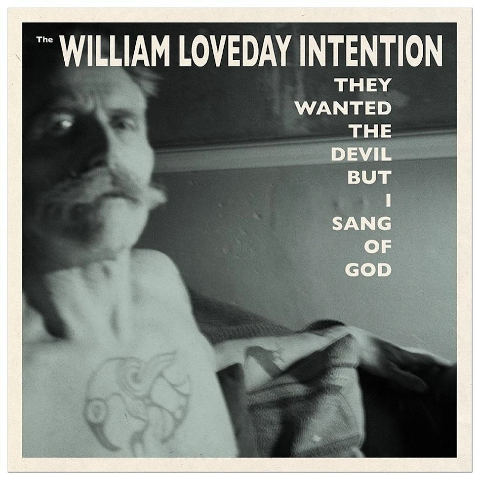 The William Loveday Intention - They Wanted The Devil But I Sang Of God