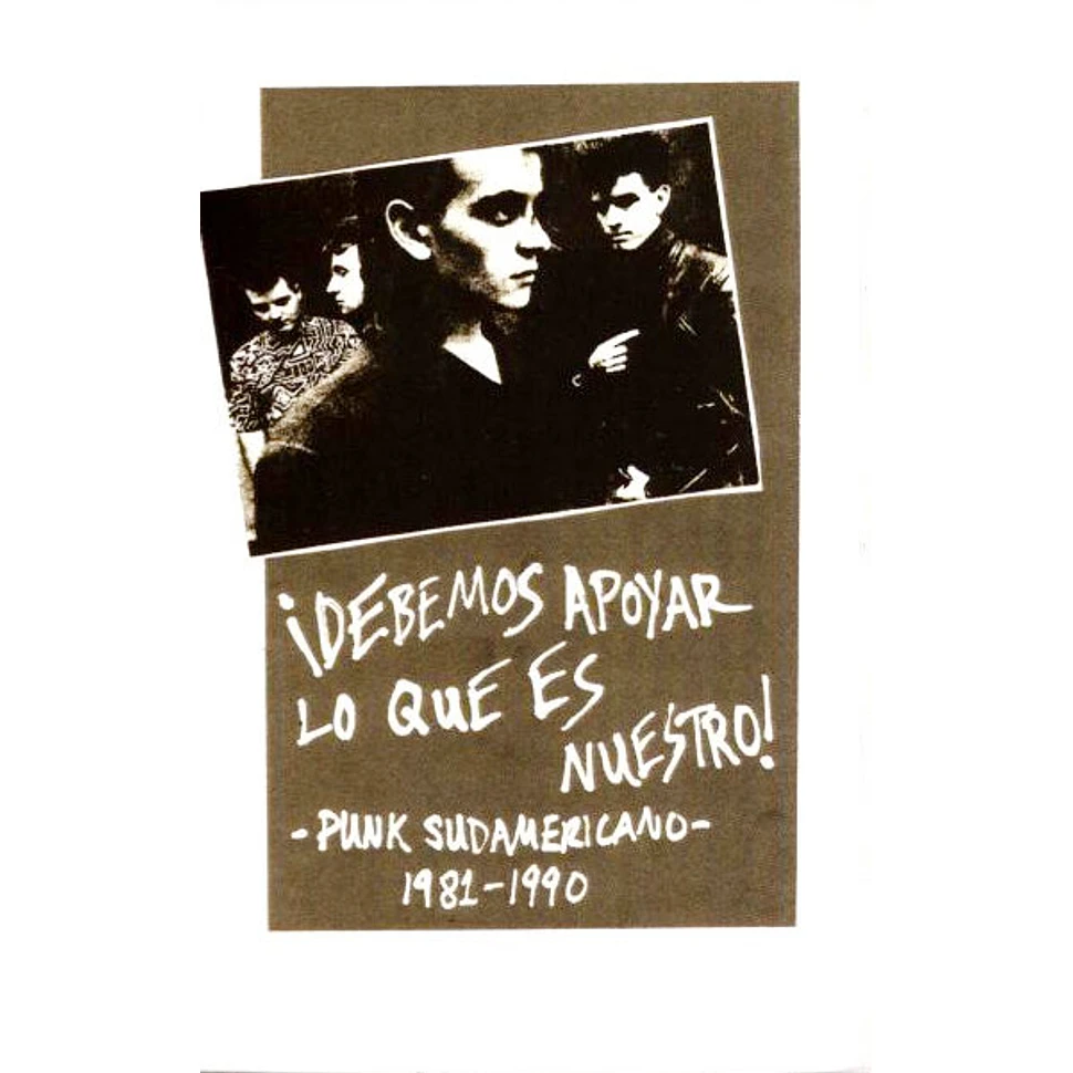 V.A. - ¡Debemos Apoyar Lo Que Es Nuestro! Punk Sudamericano, 1981-1990