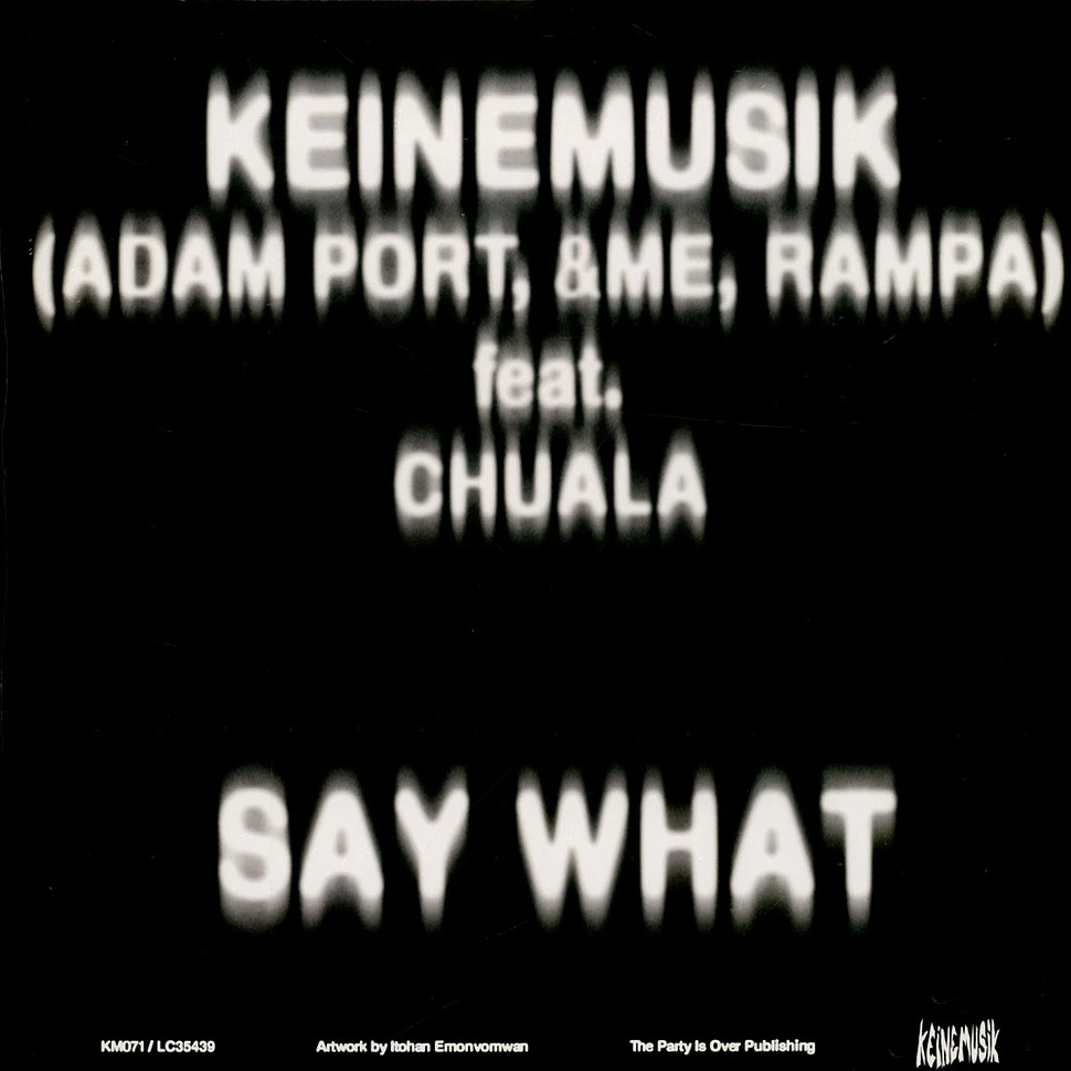 Keinemusik (&Me, Rampa, Adam Port) - Say What Feat. Chuala