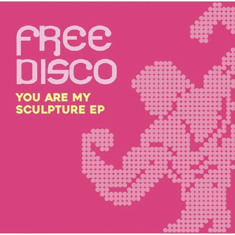 Free Disco - You Are My Sculpture EP
